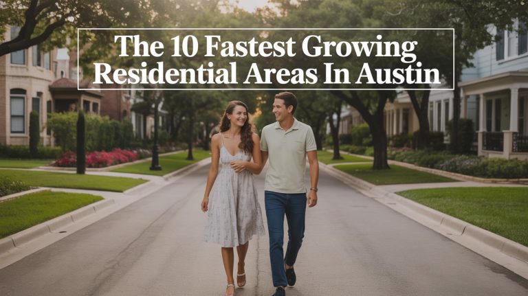 10 Fastest Growing Residential Neighborhoods in the Greater Austin Area